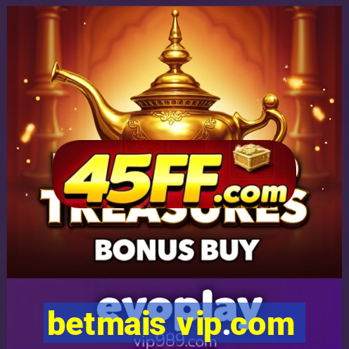 betmais vip.com